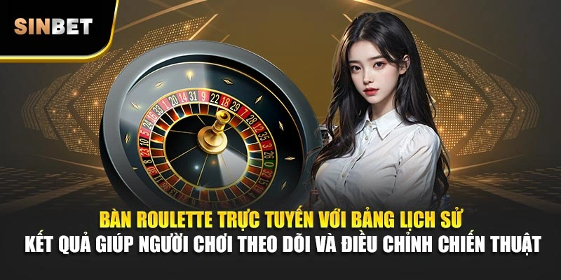 Bàn roulette trực tuyến với bảng lịch sử kết quả giúp người chơi theo dõi và điều chỉnh chiến thuật