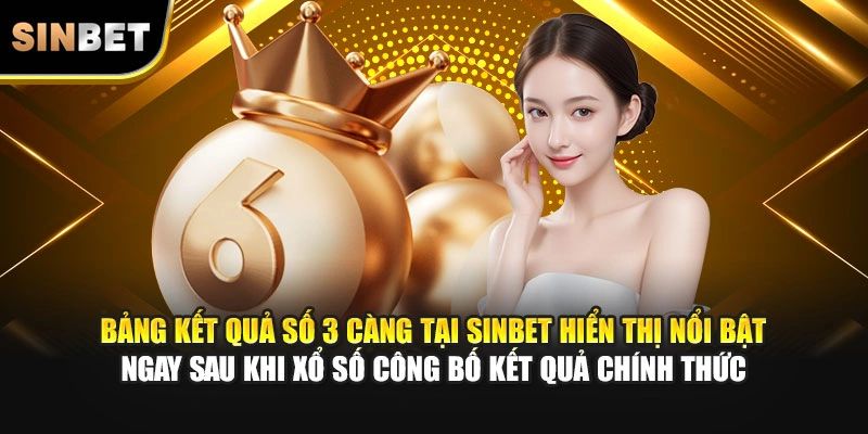 Bảng kết quả số 3 càng tại SINBET hiển thị nổi bật ngay sau khi xổ số công bố kết quả chính thức