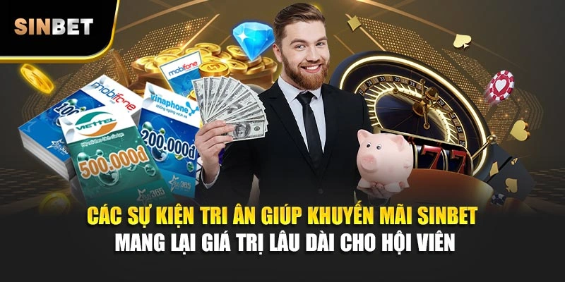 Các sự kiện tri ân giúp khuyến mãi Sinbet mang lại giá trị lâu dài cho hội viên