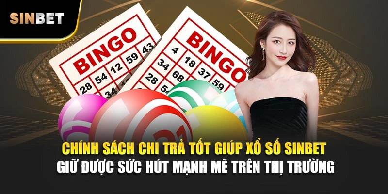 Chính sách chi trả tốt giúp xổ số Sinbet giữ được sức hút mạnh mẽ trên thị trường