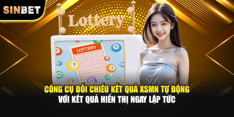Công cụ đối chiếu kết quả XSMN tự động với kết quả hiển thị ngay lập tức