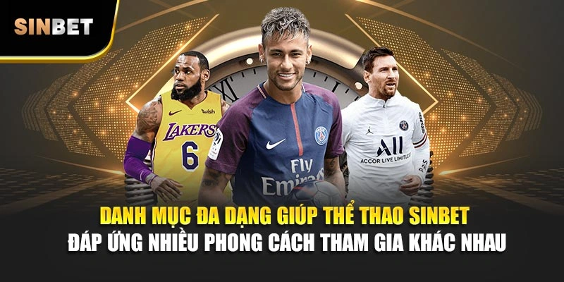 Danh mục đa dạng giúp thể thao Sinbet đáp ứng nhiều phong cách tham gia khác nhau