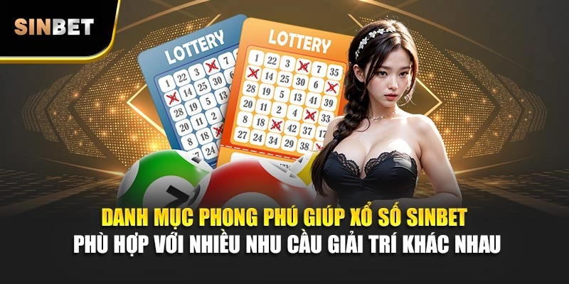 Danh mục phong phú giúp xổ số Sinbet phù hợp với nhiều nhu cầu giải trí khác nhau