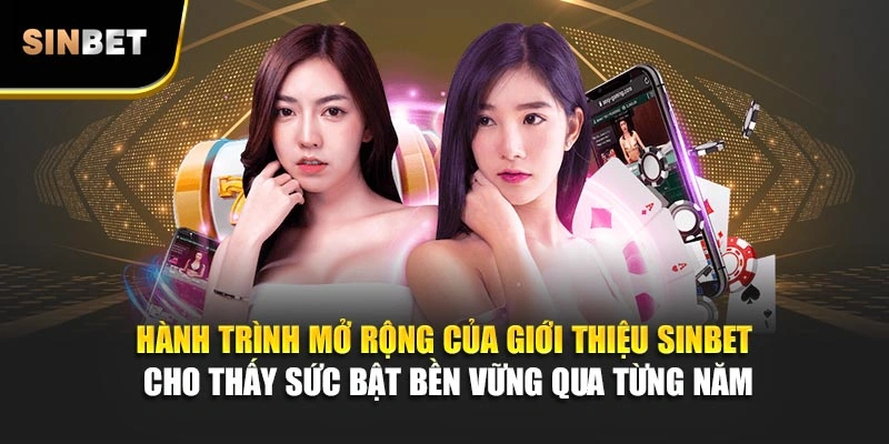 Hành trình mở rộng của giới thiệu Sinbet cho thấy sức bật bền vững qua từng năm