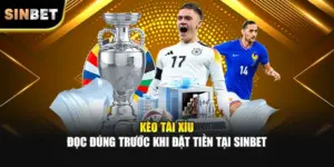Kèo Tài Xỉu – Đọc Đúng Trước Khi Đặt Tiền Tại SINBET