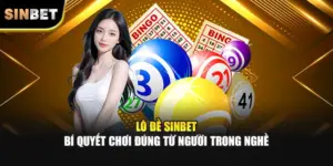 Lô Đề SINBET – Bí Quyết Chơi Đúng Từ Người Trong Nghề