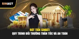 Rút Tiền Sinbet: Quy Trình Đổi Thưởng Thần Tốc Và An Toàn