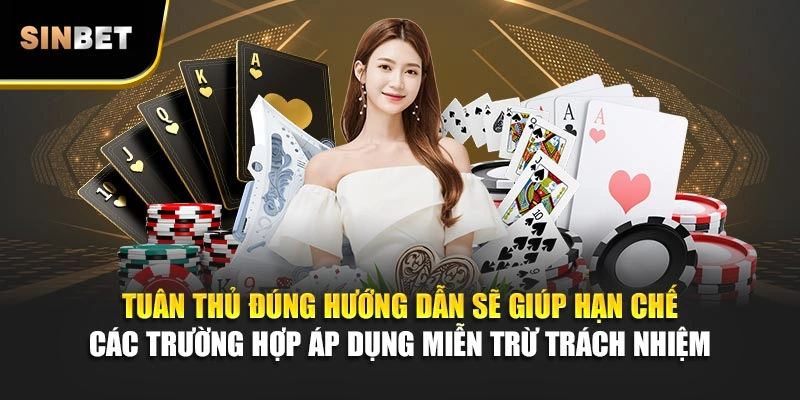 Tuân thủ đúng hướng dẫn sẽ giúp hạn chế các trường hợp áp dụng miễn trừ trách nhiệm