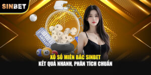 Xổ Số Miền Bắc SINBET – Kết Quả Nhanh, Phân Tích Chuẩn